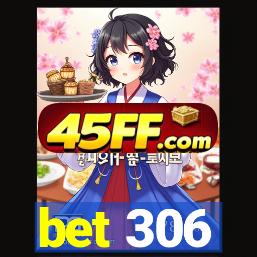 bet 306